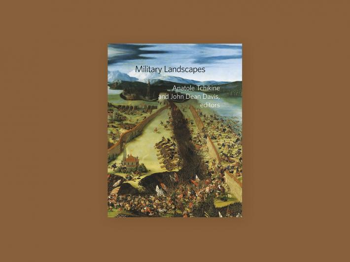 Military Landscapes, edited by Anatole Tchikine and John Dean Davis