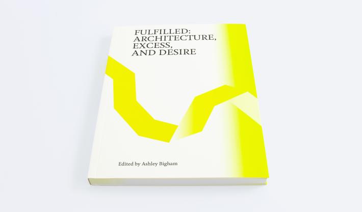 Fulfilled Architecture, Excess, and Desire cover
